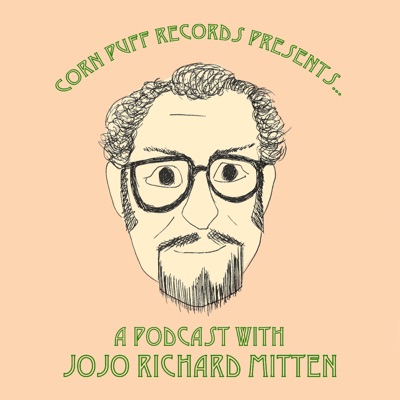 Corn Puff Records Presents: A Podcast with Jojo Richard Mitten