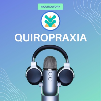 QuiroWork - Podcast sobre Quiropraxia