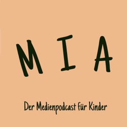 MIA - Der Medienpodcast für Kinder