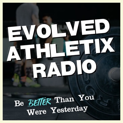 Evolved Athletix Radio 📻