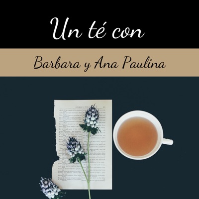 Un té con Barbara y Ana Paulina Un té con Barbara y Ana Paulina