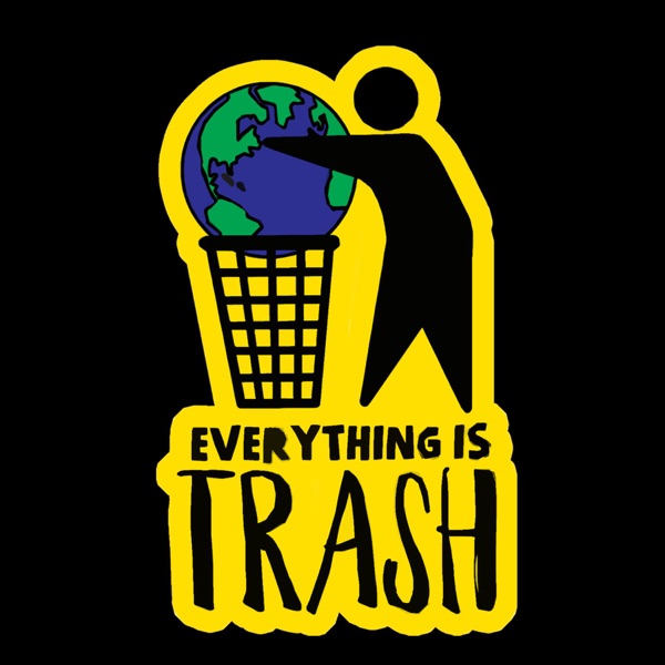 Everything Is Trash.