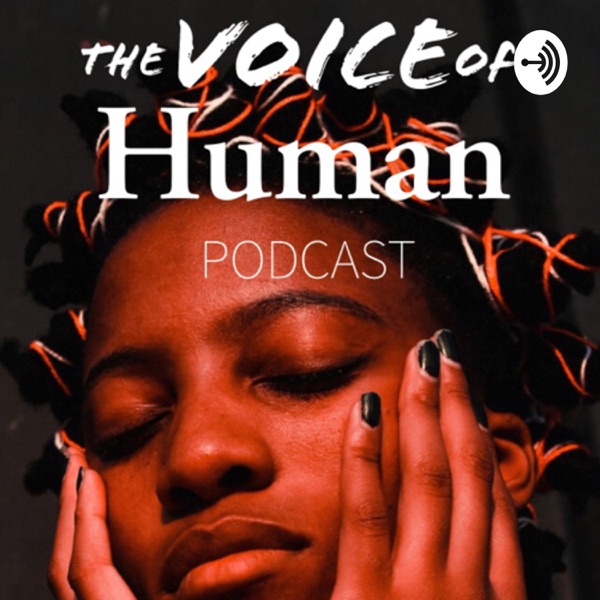 The Voice of Human Podcast 