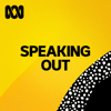 Speaking Out - ABC listen