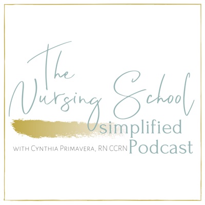 The Nursing School Simplified Podcast with Cynthia Primavera, RN CCRN
