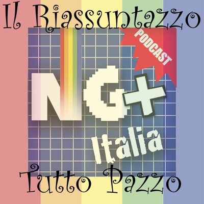 Il Riassuntazzo di NG+ Italia Il Riassuntazzo di NG+ Italia