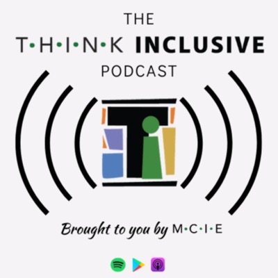 The Think Inclusive Podcast The Think Inclusive Podcast