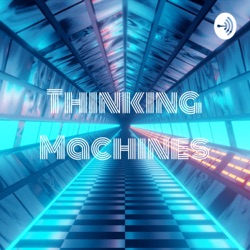 Thinking Machines: The Beginning or The End 