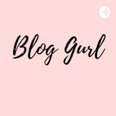 Blog gurl