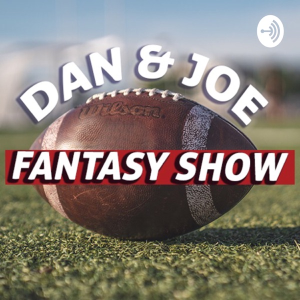 Dan & Joe Fantasy Show