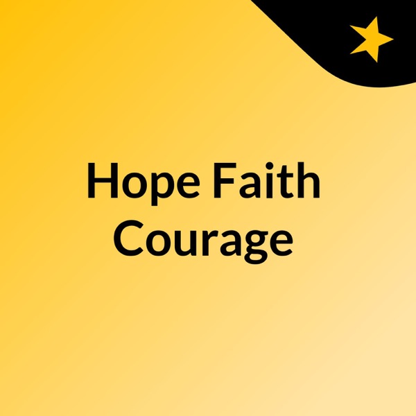 Hope Faith Courage