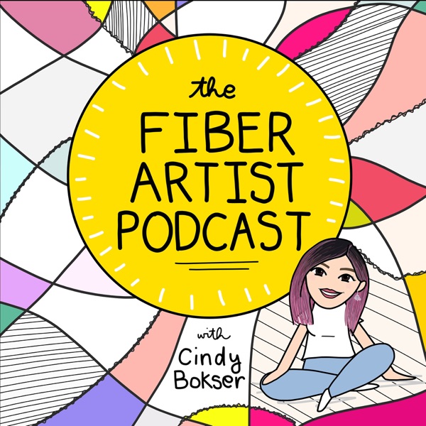 The Fiber Artist Podcast with Cindy Bokser