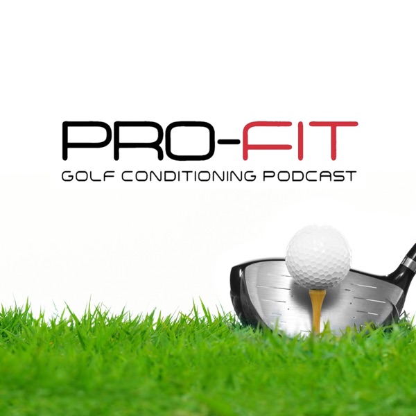 Pro-Fit Golf Conditioning Podcast