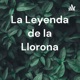 La Leyenda de la llorona