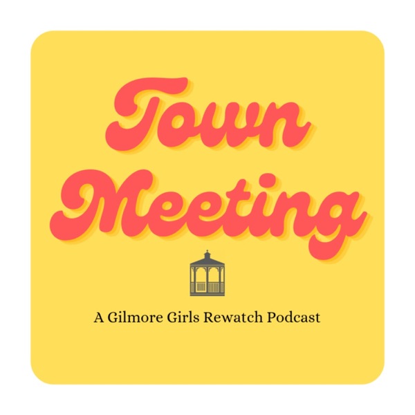 Town Meeting, a Gilmore Girls Rewatch Podcast Artwork