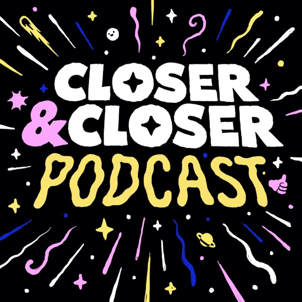 Closer&Closer Podcast Artwork