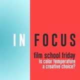 Film School Friday - Is color temperature a creative choice?