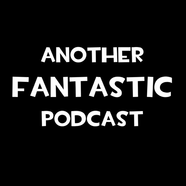 Another Fantastic Podcast