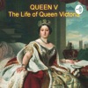 Queen V: The Life of Queen Victoria