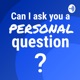 Can I ask you a personal question?