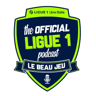 The Official Ligue 1 Podcast - Le Beau Jeu