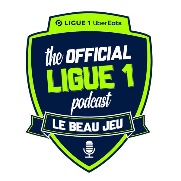 The Official Ligue 1 Podcast - Le Beau Jeu