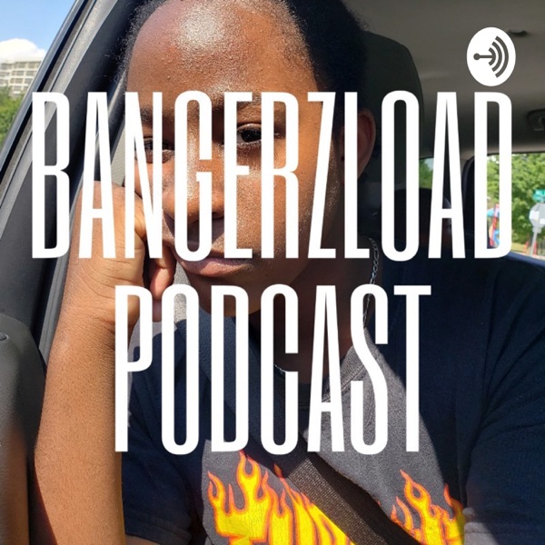 Bangerzload Podcast Artwork