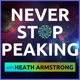 Never Stop Peaking  - Motivation for Your Creative Maniac Mind