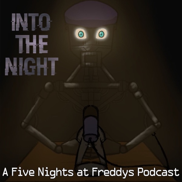 Into the Night: A FNaF Podcast