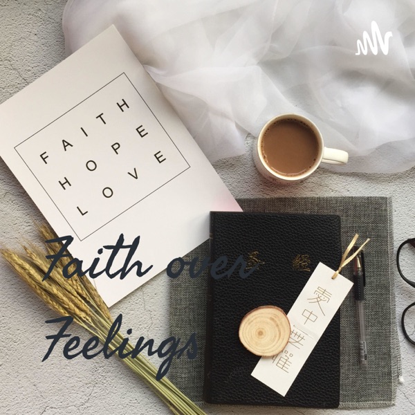 Faith over Feelings