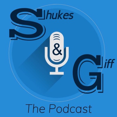 Shukes and Giff The Podcast