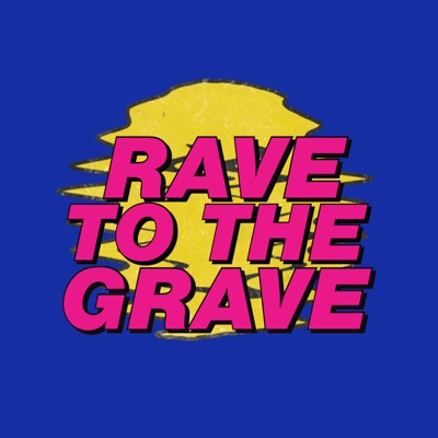 Rave to the Grave Rave to the Grave