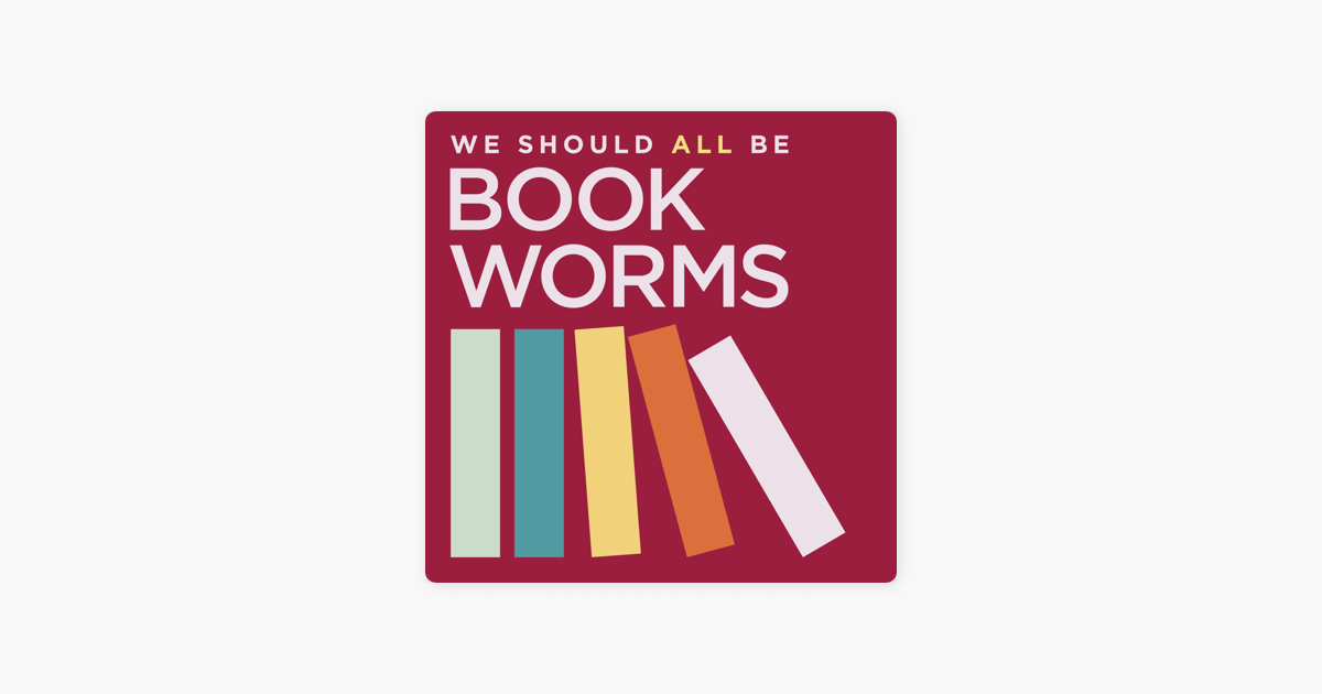 „We Should All Be Bookworms“ auf Apple Podcasts ‎„We Should All Be Bookworms“ auf Apple Podcasts