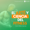 El Arte y Ciencia Del Fitness - Mike García: Fitness Nerd