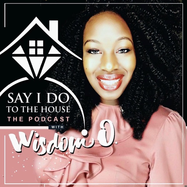 Say I Do To The House Ft. Wisdom O. Artwork