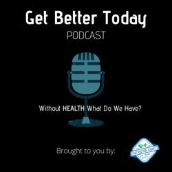 The Get Better Today Podcast