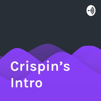 Crispin’s Intro