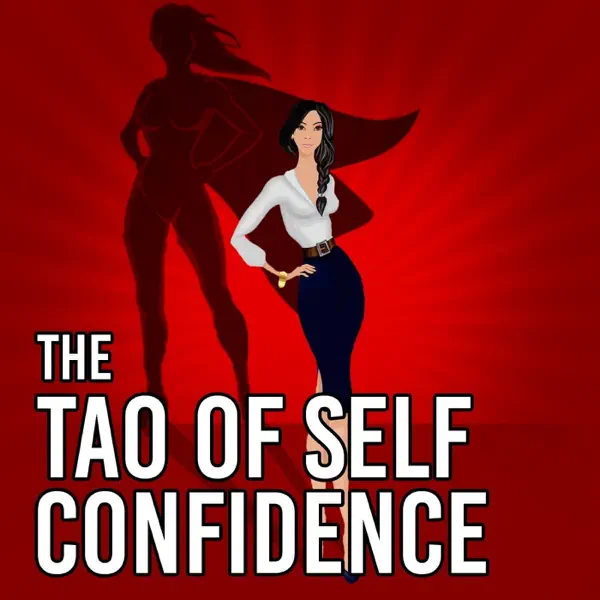 Image of podcast The Tao Of Self-Confidence