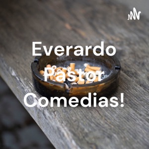Everardo Pastor Comedias!