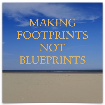 Making Footprints Not Blueprints