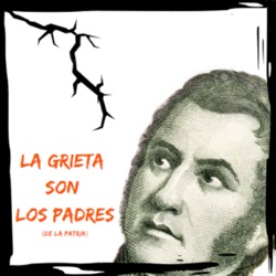 La Grieta son los Padres (de la Patria): Un podcast de Historia