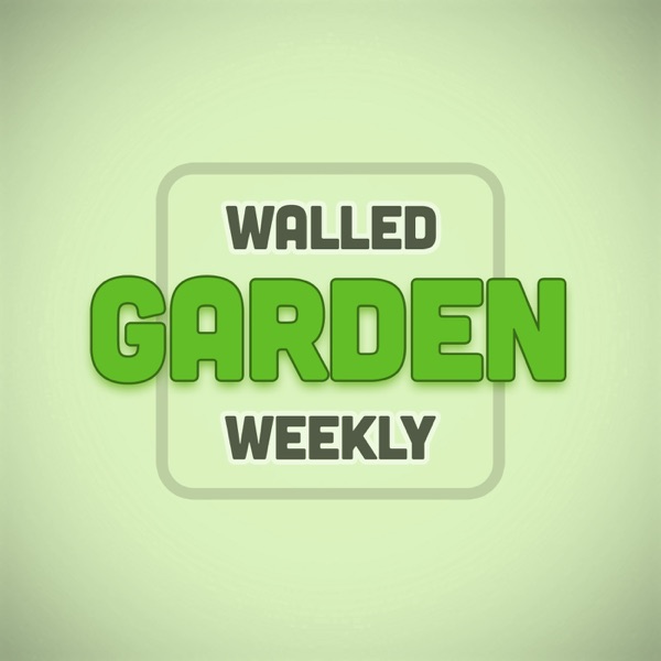 Walled Garden Weekly