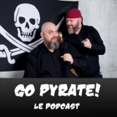 Go Pyrate!, Le Podcast - Go Pyrate!