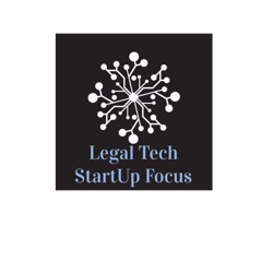 Legal Tech StartUp Focus Podcast - An Interview with Stephen Dowling, founder and CEO of TrialView