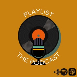 Playlist: the Podcast