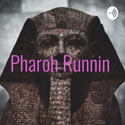 Pharoh Runnin