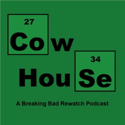 Cow House: A Breaking Bad Rewatch Podcast