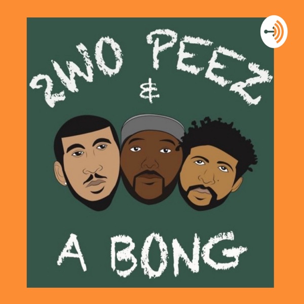 2WO PEEZ AND A BONG