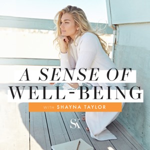 A Sense of Well-Being with Shayna Taylor