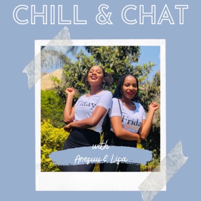 Chill & Chat with Anesu and Lisa